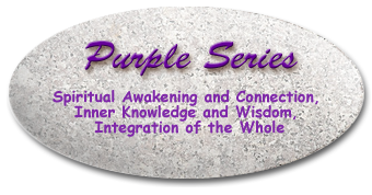 Purple Series: Spiritual Awakening and connection, Inner Knowledge and Wisdom, Integration of the Whole